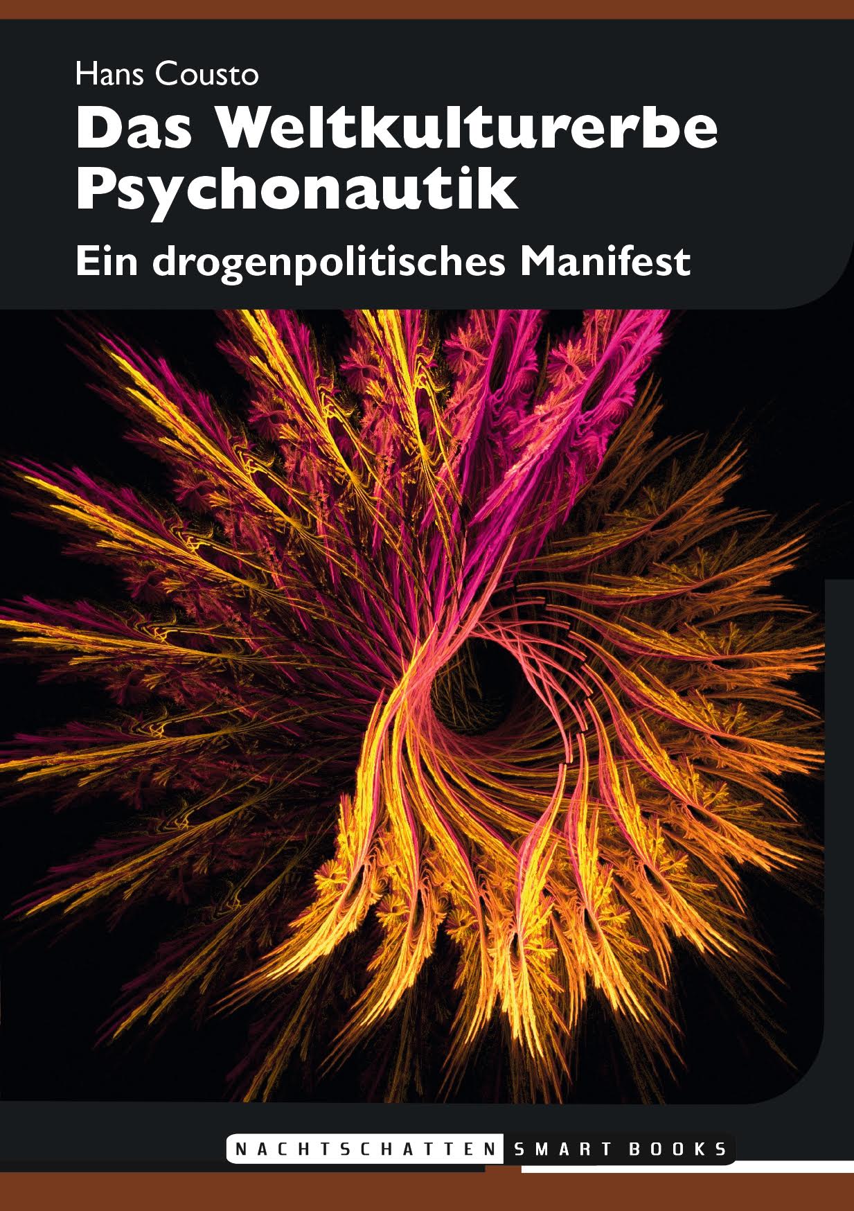 Abbildung 3 zeigt das Cover des Buches „Das Weltkulturerbe Psychonautik – Ein drogenpolitisches Manifest“, Nachtschatten Verlag, Solothurn 2017 (ISBN: 978-3-03788-525-3, 64 Seiten, Format A6 (Smartbook), Broschur: 9.90 Euro, eBook: 4,99 Euro).