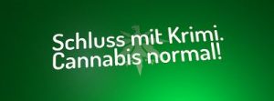 Hanfverband – Schluss mit Krimi, Cannabis normal!